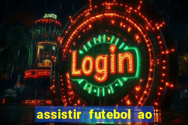 assistir futebol ao vivo multicanais